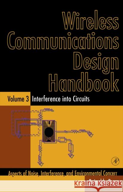 Wireless Communications Design Handbook: Interference Into Circuits: Aspects of Noise, Interference, and Environmental Concerns Perez, Reinaldo 9780125507226 Academic Press