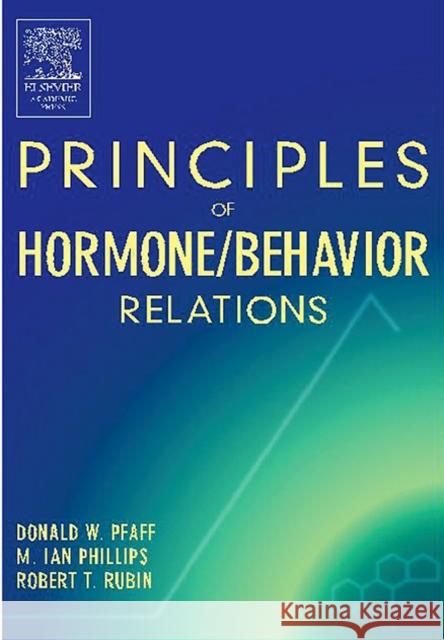 Principles of Hormone/Behavior Relations Donald W. Pfaff Ian M. Phillips Robert T. Rubin 9780125531498