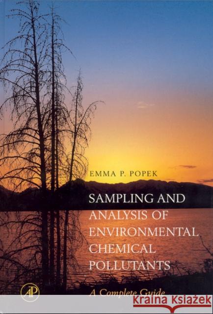 Sampling and Analysis of Environmental Chemical Pollutants: A Complete Guide Popek, E. P. 9780125615402 Academic Press