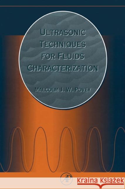 Ultrasonic Techniques for Fluids Characterization Malcolm J. W. Povey M. J. W. Povey 9780125637305 Academic Press