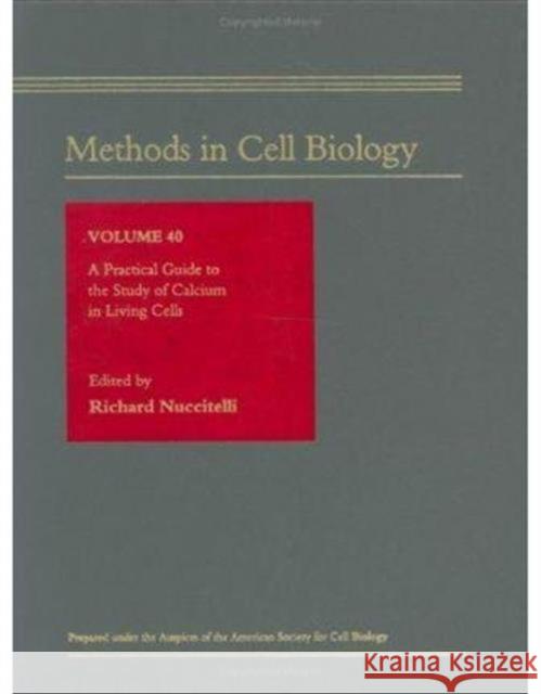 A Practical Guide to the Study of Calcium in Living Cells: Volume 40 Wilson, Leslie 9780125641418