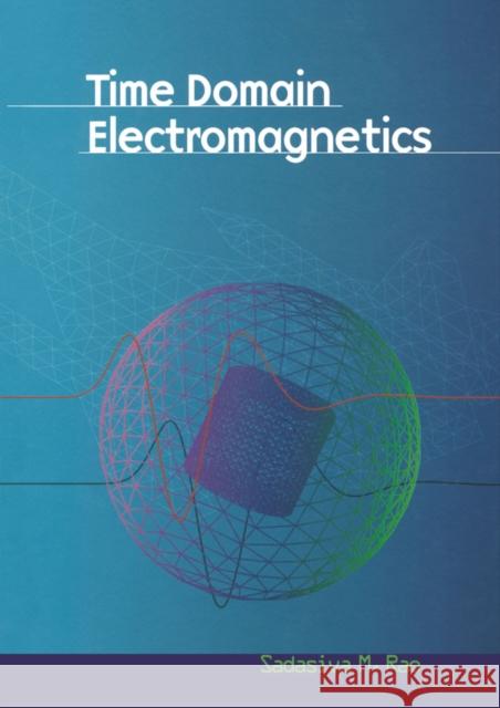 Time Domain Electromagnetics Sadasiva M. Rao (Auburn University, Alabama, U.S.A.) 9780125801904 Elsevier Science Publishing Co Inc