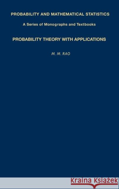 Probability Theory with Applications M. M. Rao M. M. Rao 9780125804806 Academic Press