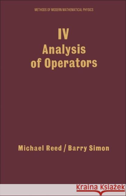 IV: Analysis of Operators: Volume 4 Reed, Michael 9780125850049 0