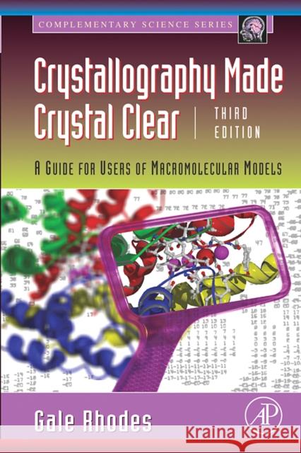 Crystallography Made Crystal Clear: A Guide for Users of Macromolecular Models Rhodes, Gale 9780125870733 Academic Press