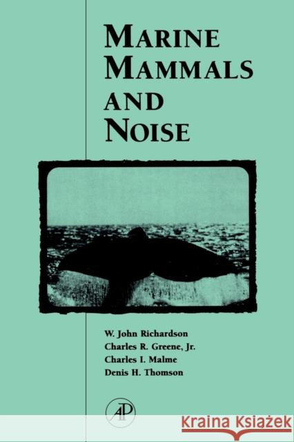 Marine Mammals and Noise W. John Richardson Charles R., Jr. Greene Charles I. Malme 9780125884419 Academic Press