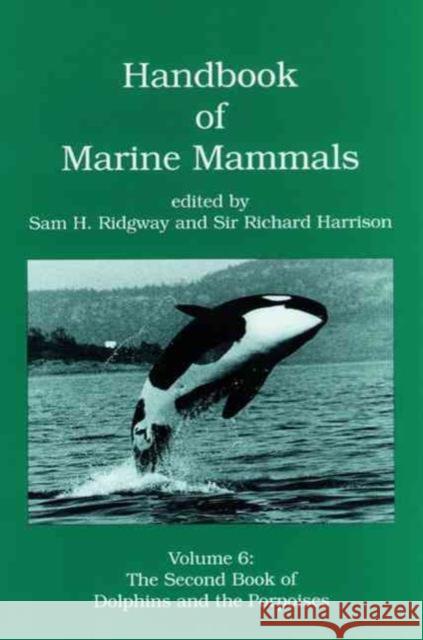 Handbook of Marine Mammals : The Second Book of Dolphins and the Porpoises S. H. Ridgway R. Harrison Sam H. Ridgway 9780125885065 Academic Press