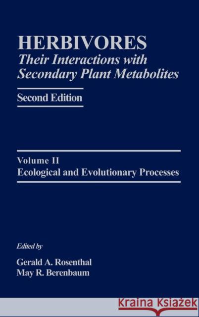 Herbivores: Their Interactions with Secondary Plant Metabolites: Ecological and Evolutionary Processes Rosenthal, Gerald A. 9780125971843 Academic Press
