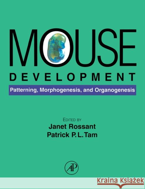 Mouse Development: Patterning, Morphogenesis, and Organogenesis Rossant, Janet 9780125979511 Academic Press