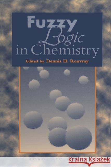 Fuzzy Logic in Chemistry Rouvray, Dennis H. 9780125989107