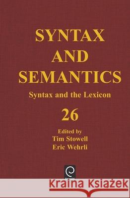 Syntax and the Lexicon Tim Stowell Eric Wehrli Peter J. Slater 9780126135268 Academic Press