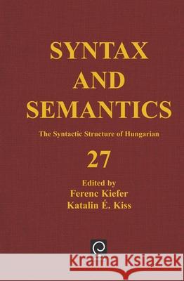 The Syntactic Structure of Hungarian Ferenc Kiefer Katalin F. Kiss Stephen R. Anderson 9780126135275 Academic Press