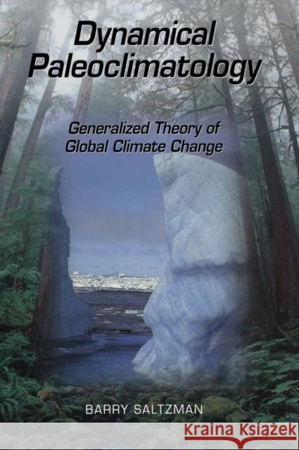 Dynamical Paleoclimatology : Generalized Theory of Global Climate Change Barry Saltzman 9780126173314 