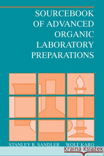 Sourcebook of Advanced Organic Laboratory Preparations Stanley R. Sandler (Elf Atochem North America), Wolf Karo (Polysciences Inc.) 9780126185065 Elsevier Science Publishing Co Inc