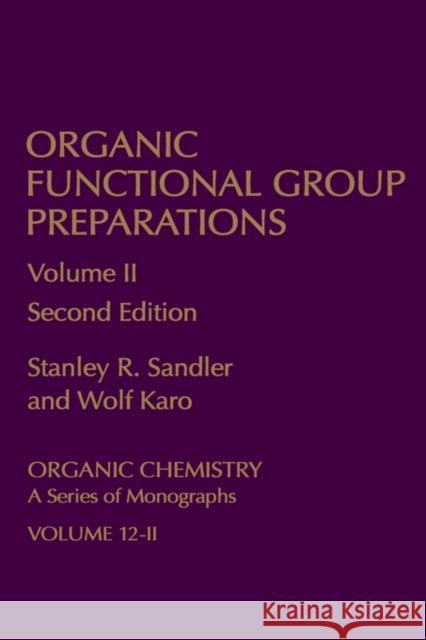 Organic Functional Group Preparations: Organic Chemistry a Series of Monographs Sandler, Stanley R. 9780126186024 Academic Press