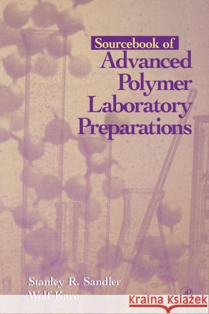 Sourcebook of Advanced Polymer Laboratory Preparations Stanley R. Sandler (Elf Atochem North America), Wolf Karo (Polysciences Inc.) 9780126186055 Elsevier Science Publishing Co Inc