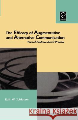 The Efficacy of Augmentative and Alternative Communication Ralf W. Schlosser 9780126256673 Elsevier Science Publishing Co Inc