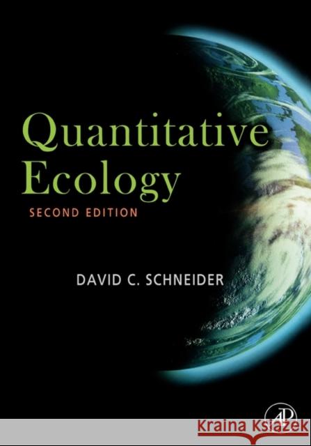 Quantitative Ecology: Measurement, Models and Scaling Schneider, David C. 9780126278651 ELSEVIER SCIENCE & TECHNOLOGY