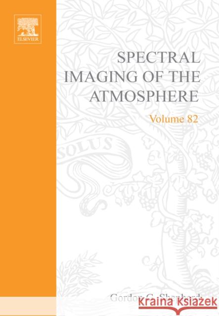 Spectral Imaging of the Atmosphere: Volume 82 Shepherd, Gordon G. 9780126394818