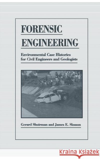 Forensic Engineering: Environmental Case Histories for Civil Engineers and Geologists Slosson, James E. 9780126407402 Academic Press