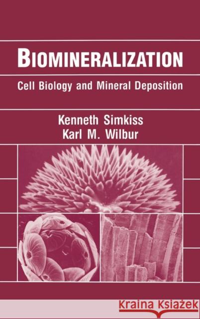 Biomineralization: Cell Biology and Mineral Deposition Simkiss, Kenneth 9780126438307 Academic Press