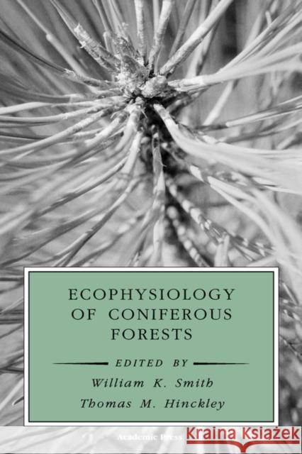 Ecophysiology of Coniferous Forests William K. Smith Thomas M. Hinckley Jacques Roy 9780126528756