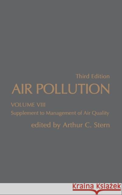 Air Pollution: Supplement to Management Air Quality Volume 8 Stern, Arthur C. 9780126666083 Academic Press