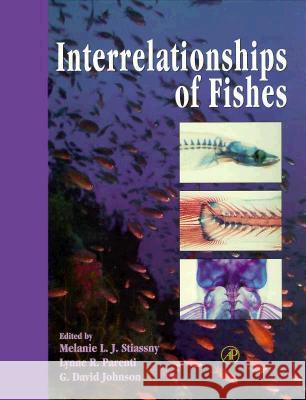 Interrelationships of Fishes Melanie L. Stiassny Lynne R. Parenti G. David Johnson 9780126709506