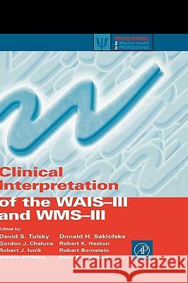 Clinical Interpretation of the Wais-III and Wms-III David S. Tulsky Donald H. Saklofske Gordon J. Chelune 9780127035703 Academic Press