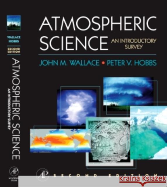Atmospheric Science: An Introductory Survey Wallace, John M. 9780127329512