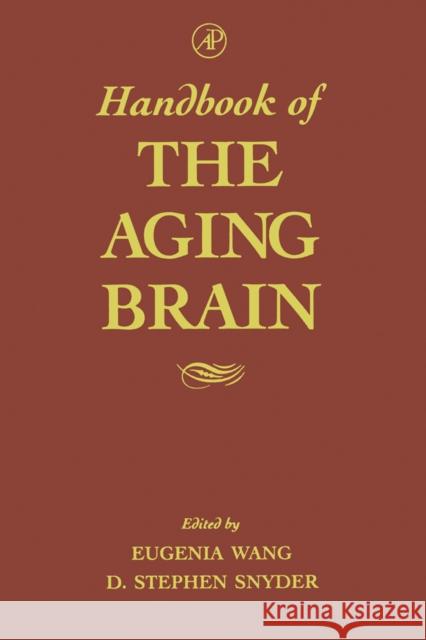 Handbook of the Aging Brain Wang, Eugenia, Snyder, D. Stephen 9780127346106