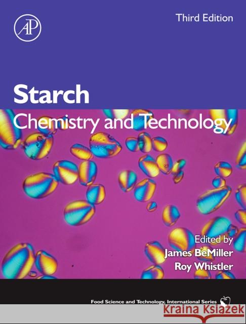 Starch: Chemistry and Technology Roy L. Whistler James N. Bemiller Roy L. Whistler 9780127462752 Academic Press