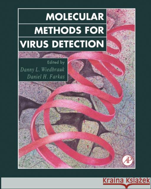 Molecular Methods for Virus Detection Wiedbrauk, Danny L., Farkas, Daniel H. 9780127489209 Academic Press