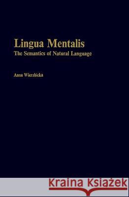 Lingua Mentalis: The Semantics of Natural Language Anna Wierzbicka 9780127500508 Elsevier Science Publishing Co Inc
