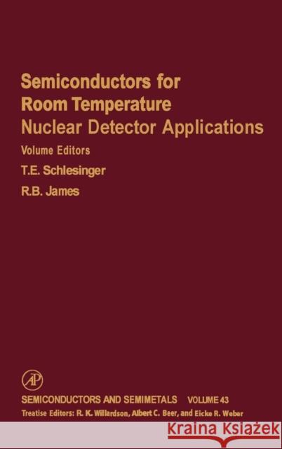 Semiconductors for Room Temperature Nuclear Detector Applications: Volume 43 Beer, Albert C. 9780127521435 Academic Press