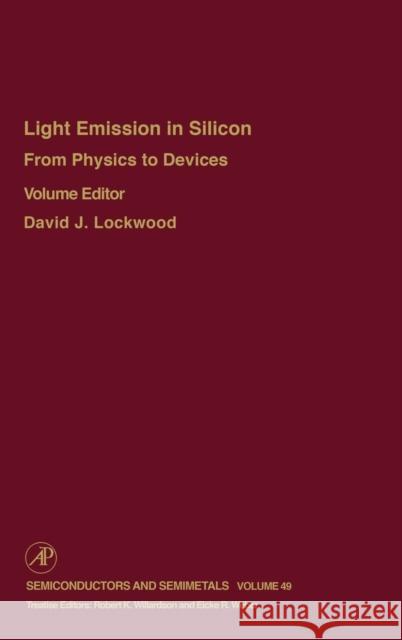 From Physics to Devices: Light Emissions in Silicon: Light Emissions in Silicon: From Physics to Devices Volume 49 Willardson, Robert K. 9780127521572 Academic Press