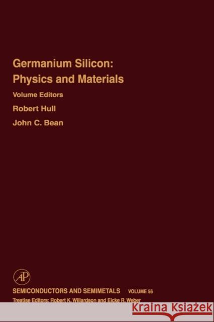 Germanium Silicon: Physics and Materials: Volume 56 Willardson, Robert K. 9780127521640 Academic Press