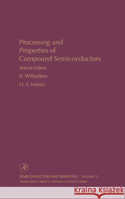 Processing and Properties of Compound Semiconductors: Volume 73 Willardson, Robert K. 9780127521824 Academic Press