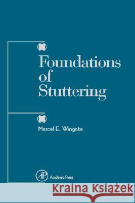 Foundations of Stuttering Marcel E. Wingate 9780127594514 Academic Press