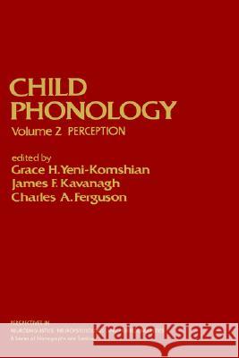 Child Phonology Grace H. Yeni-Komshian James F. Kavanagh Charles Albert Ferguson 9780127706023 Academic Press