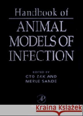 Handbook of Animal Models of Infection: Experimental Models in Antimicrobial Chemotherapy Sande, Merle A., Zak, Oto 9780127753904 Academic Press