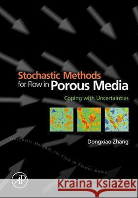 Stochastic Methods for Flow in Porous Media: Coping with Uncertainties Dongxiao Zhang 9780127796215 Academic Press