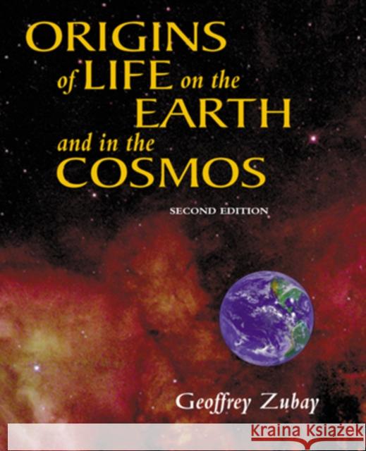 Origins of Life: On Earth and in the Cosmos Zubay, Geoffrey 9780127819105 Academic Press