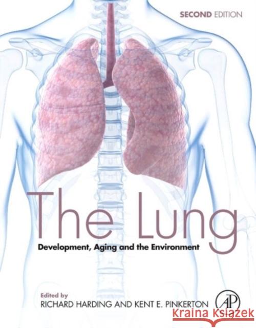 The Lung: Development, Aging and the Environment Pinkerton, Kent 9780127999418 ACADEMIC PRESS