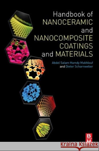 Handbook of Nanoceramic and Nanocomposite Coatings and Materials Makhlouf, Abdel Salam Hamdy Scharnweber, Dieter  9780127999470