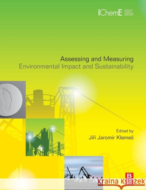 Assessing and Measuring Environmental Impact and Sustainability Jiri Klemes 9780127999685 Butterworth-Heinemann