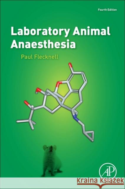 Laboratory Animal Anaesthesia Flecknell, Paul   9780128000366 Elsevier Science