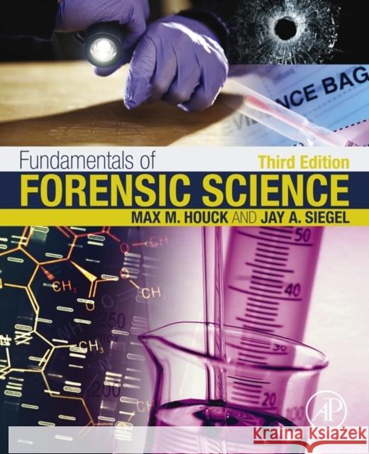 Fundamentals of Forensic Science Houck, Max M. Siegel, Jay A.  9780128000373 Elsevier Science Publishing Co Inc