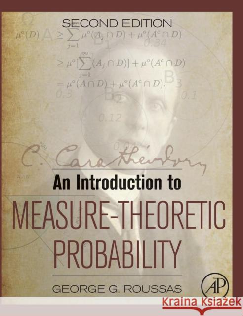 An Introduction to Measure-Theoretic Probability George Roussas 9780128000427 ACADEMIC PRESS