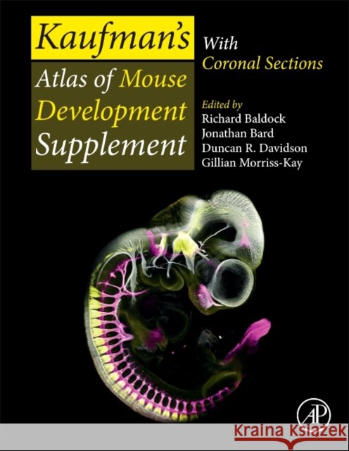 Kaufman's Atlas of Mouse Development Supplement: With Coronal Sections Baldock, Richard 9780128000434